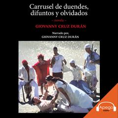 Carrusel de duendes, difuntos y olvidados Audiobook, by Giovanny Cruz Duran