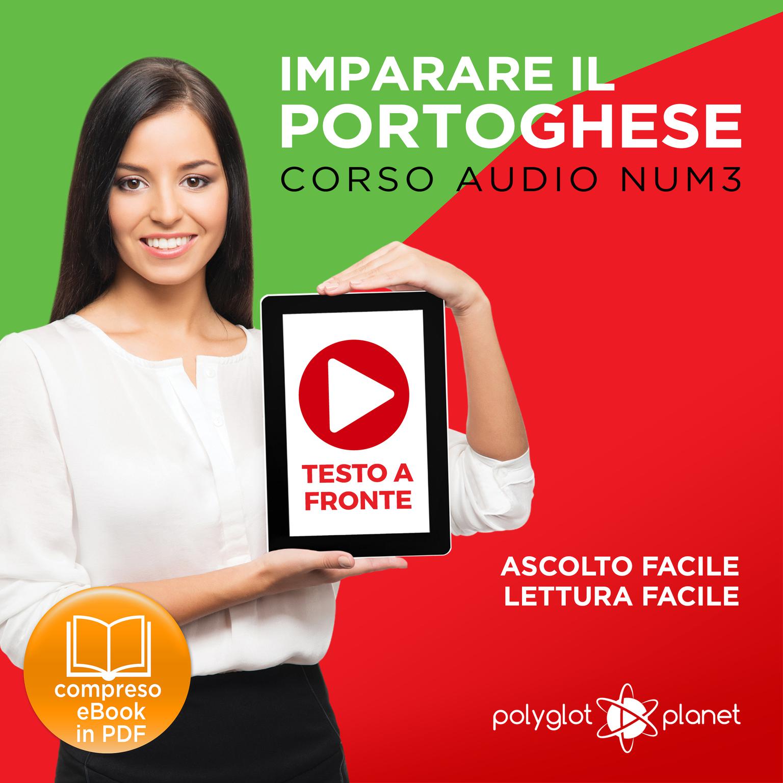 Imparare il Portoghese - Lettura Facile - Ascolto Facile - Testo a Fronte: Portoghese Corso Audio Num.3 [Learn Portuguese - Easy Reader - Easy Audio] Audiobook, by Polyglot Planet