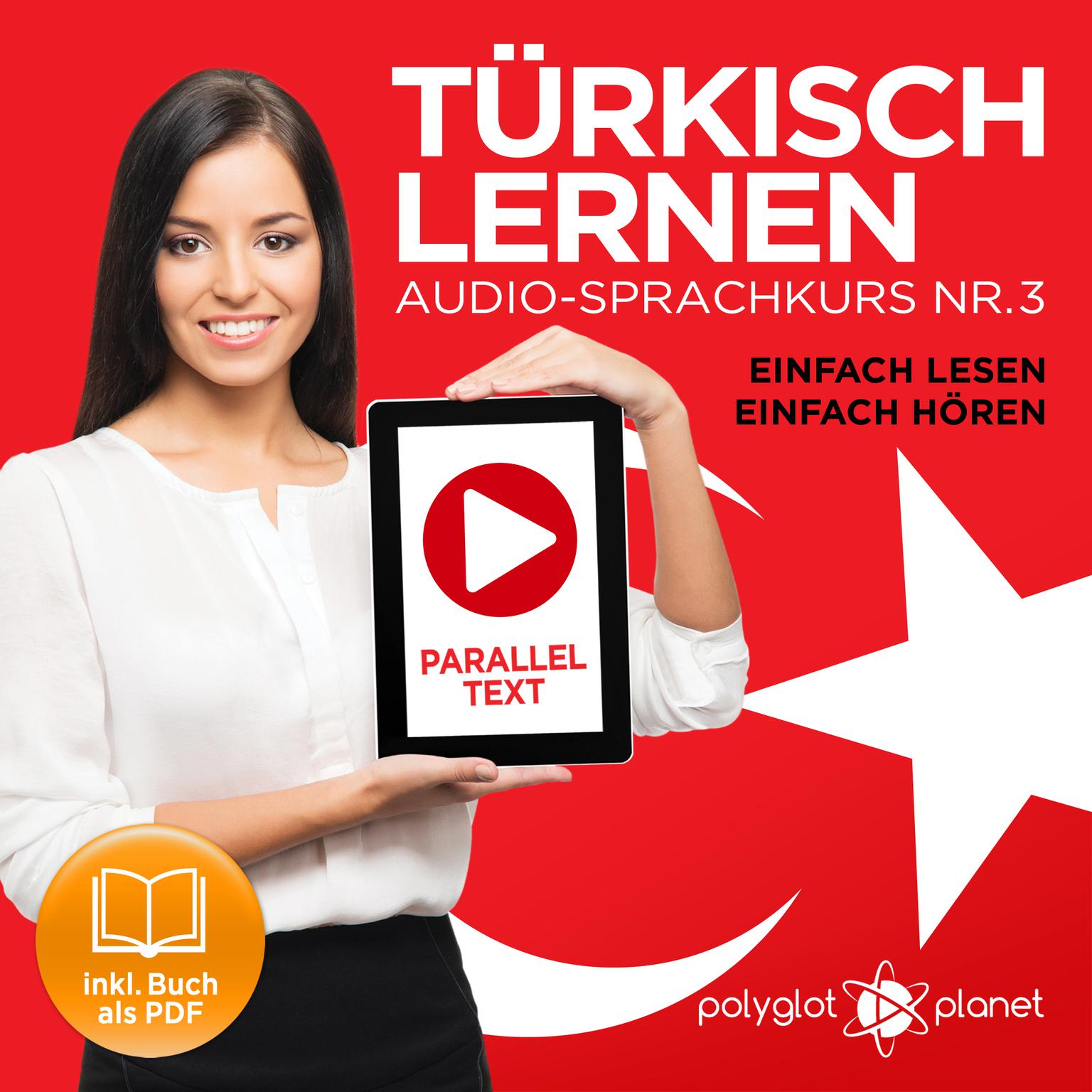 Türkisch Lernen - Einfach Lesen - Einfach Hören: Paralleltext Audio-Sprachkurs Nr. 3 (Türkisch Lernen - Hörbuch - Einfach Hören - Einfach Lernen) - Der Türkisch Easy Reader - Easy Audio Sprachkurs Audiobook, by Polyglot Planet