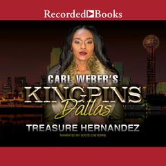 Carl Webers Kingpins: Dallas Audiobook, by Treasure Hernandez