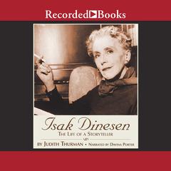 Isak Dinesen: The Life of a Storyteller Audiobook, by 