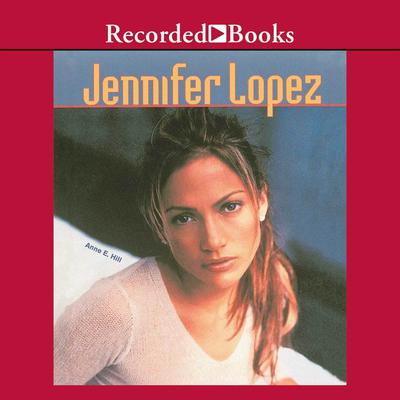 Jennifer Lopez Audiobook, by Anne E.  Hill