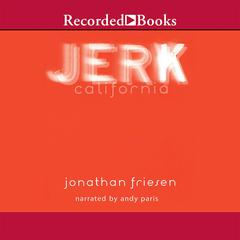 Jerk, California Audiobook, by Jonathan Friesen