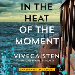 In the Heat of the Moment Audiobook, by Viveca Sten