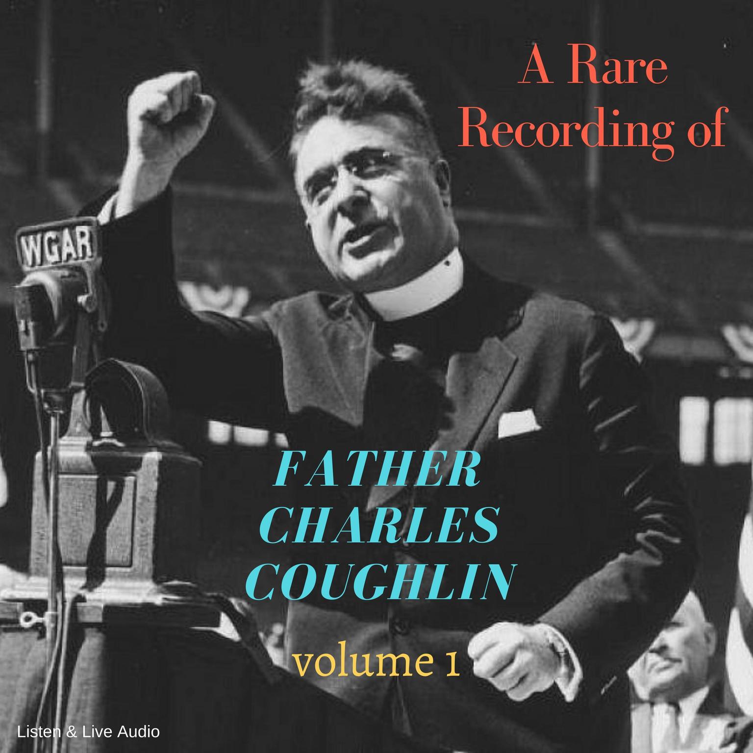 A Rare Recording of Father Charles Coughlin - Vol. 1 Audiobook, by Father Charles Coughlin