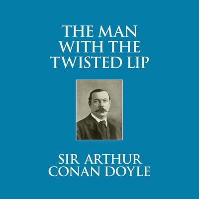 The Man with the Twisted Lip Audiobook, by 