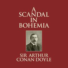 A Scandal In Bohemia Audiobook, by Arthur Conan Doyle