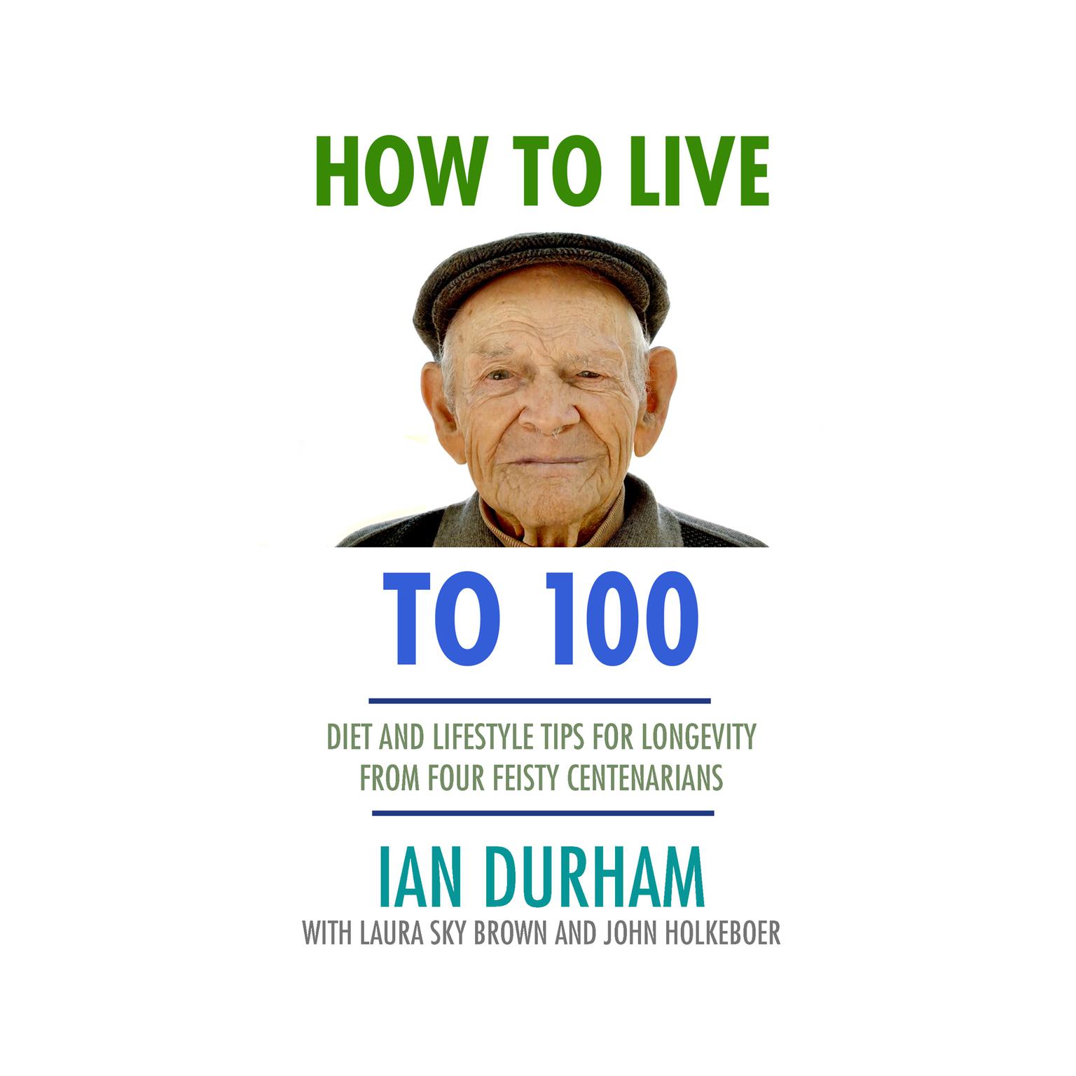 How to Live to a Hundred Audiobook, by Ian Durham
