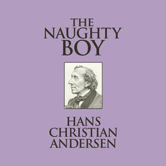 The Naughty Boy Audiobook, by Hans Christian Andersen