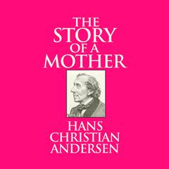 The Story of a Mother Audiobook, by Hans Christian Andersen