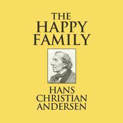 The Happy Family Audiobook, by Hans Christian Andersen