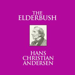 The Elderbush Audiobook, by Hans Christian Andersen