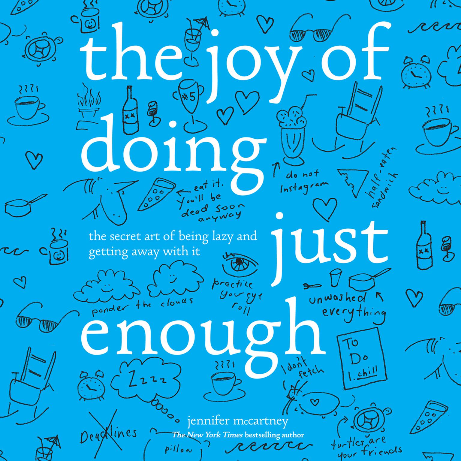 The Joy of Doing Just Enough: The Secret Art of Being Lazy and Getting Away with It Audiobook, by Jennifer McCartney