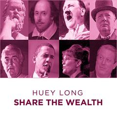 Huey Long Share The Wealth Audiobook, by Huey Long