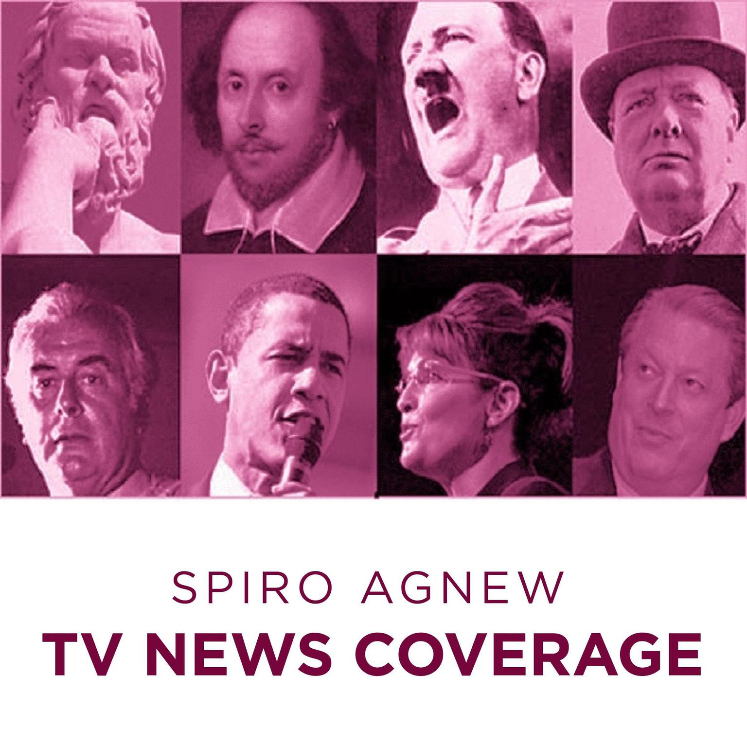 Spiro Agnew Tv News Coverage Audiobook, by Spiro Agnew
