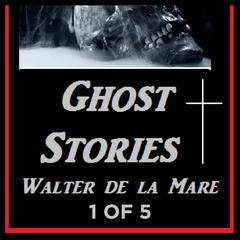 Ghost Stories 1 of 5 By Walter de la Mare Audiobook, by 