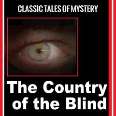 The Country of the Blind Audiobook, by Classic Tales of Mystery