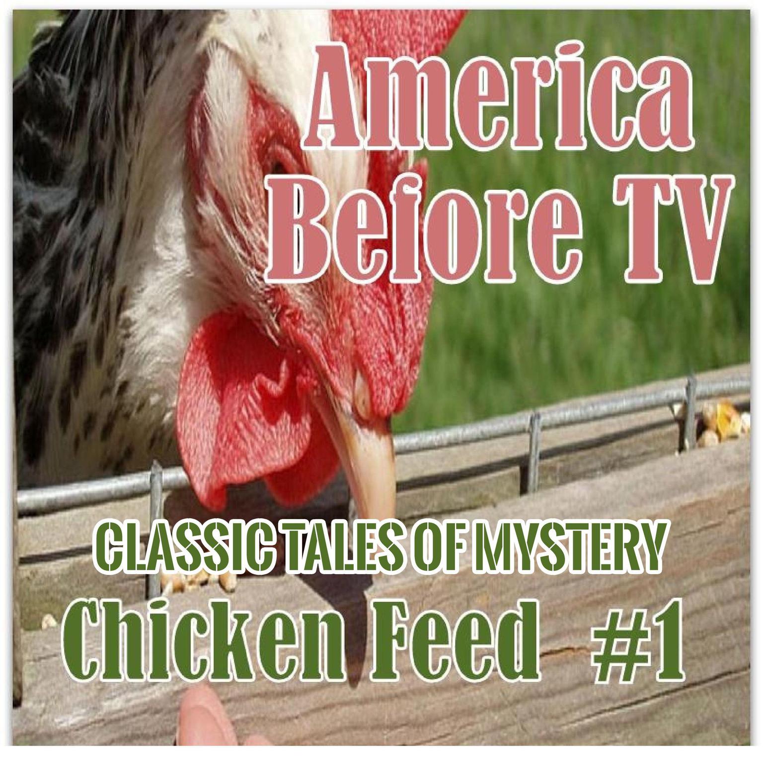 America Before TV - Chicken Feed  #1 (Abridged) Audiobook, by Classic Tales of Mystery