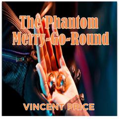 The Phantom Merry-Go-Round Audiobook, by Vincent Price