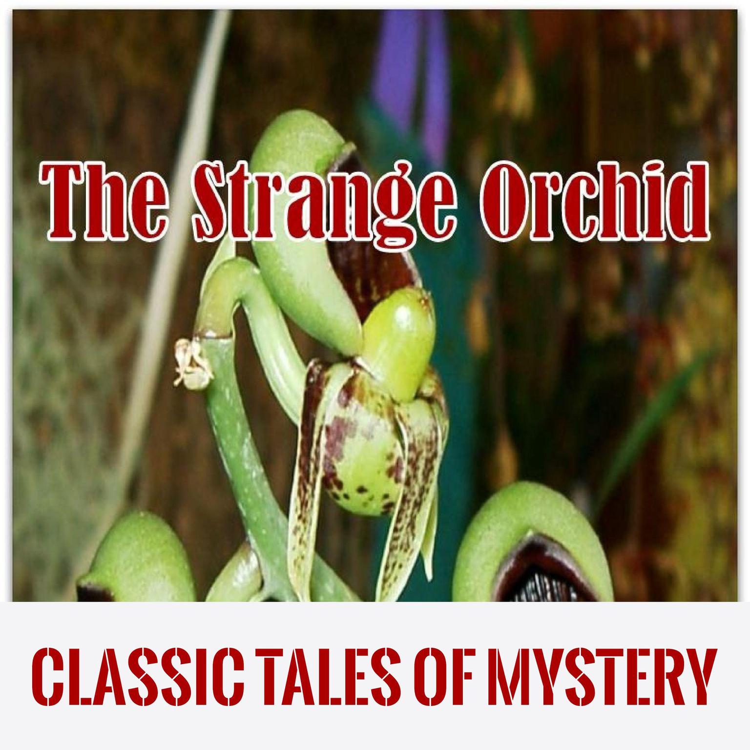 The Strange Orchid Audiobook, by Classic Tales of Mystery