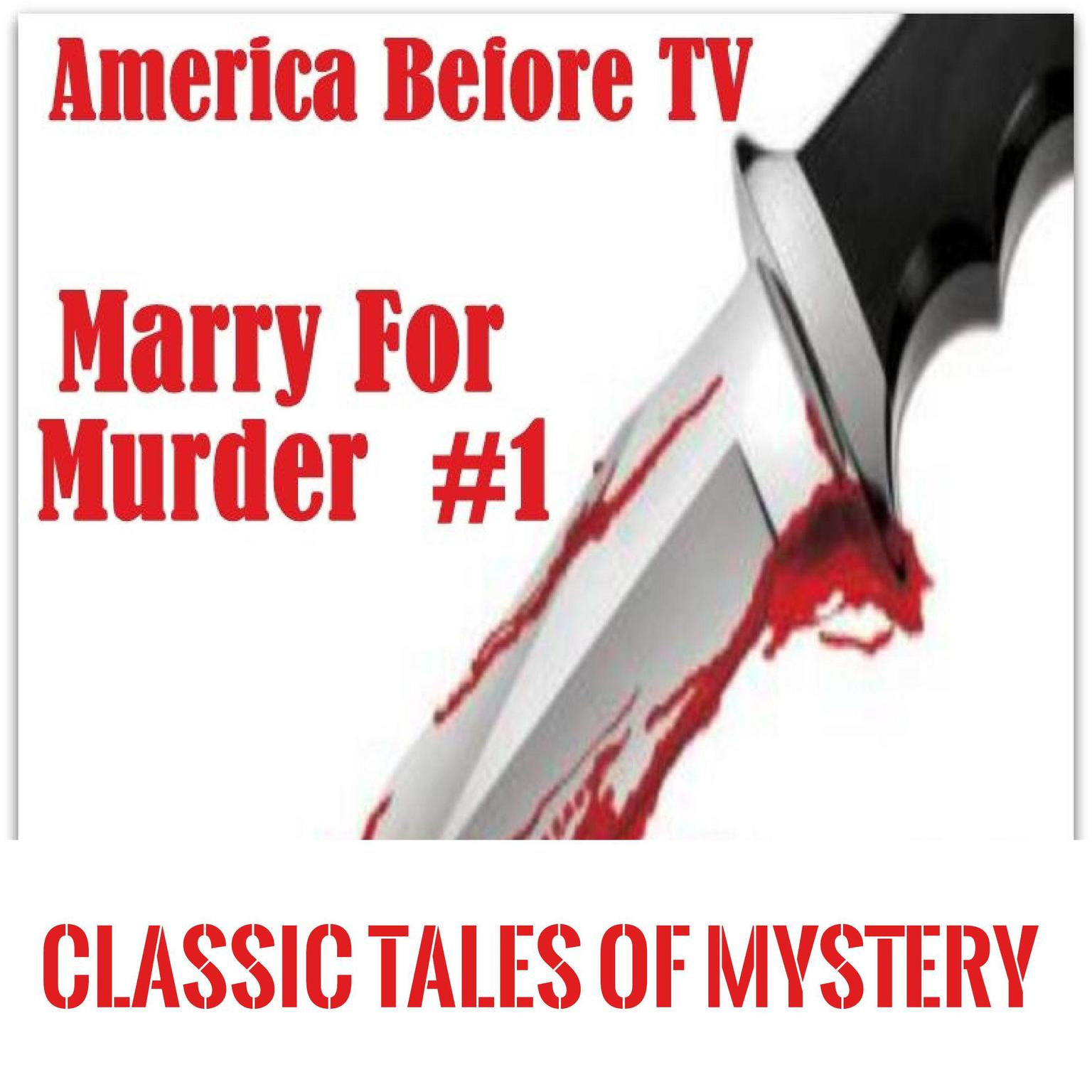 America Before TV - Marry For Murder  #1 (Abridged) Audiobook, by Classic Tales of Mystery