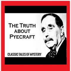 The Truth about Pyecraft Audiobook, by Classic Tales of Mystery
