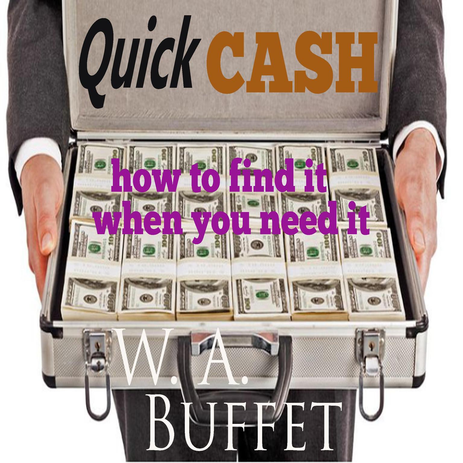 Quick Cash - How to Find It When you Need It Audiobook, by W.A. Buffet