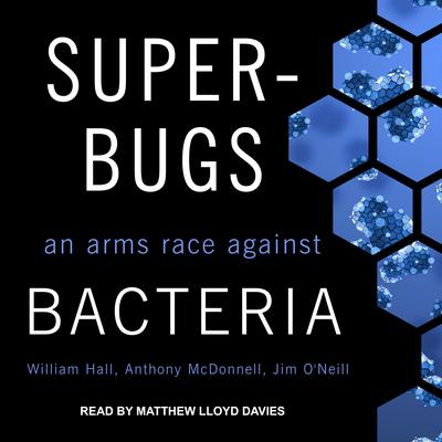 Superbugs: An Arms Race against Bacteria Audiobook, by Jim O'Neill