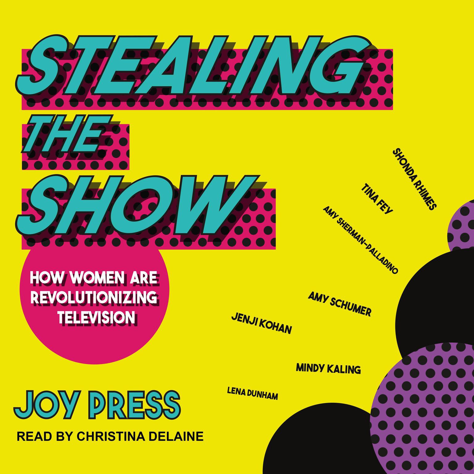 Stealing the Show: How Women Are Revolutionizing Television Audiobook, by Joy Press