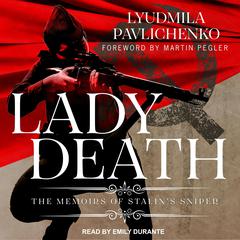 Lady Death: The Memoirs of Stalin's Sniper Audiobook, by Lyudmila Pavlichenko
