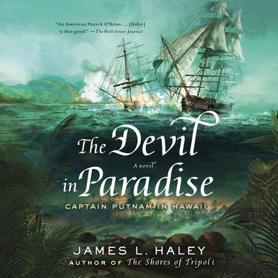 The Devil in Paradise: Captain Putnam in Hawaii Audiobook, by James L. Haley