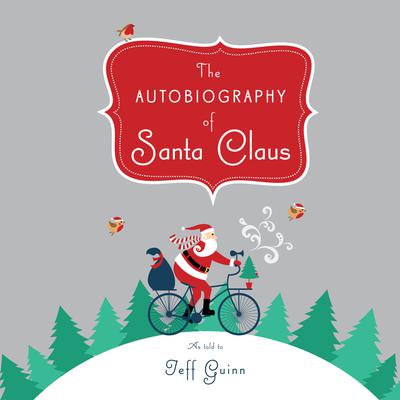 The Autobiography of Santa Claus: A Revised Edition of the Christmas Classic Audiobook, by Jeff Guinn