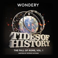 Tides of History: The Fall of Rome, Vol. 1 Audiobook, by Patrick Wyman