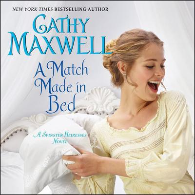 A Match Made in Bed: A Spinster Heiresses Novel Audiobook, by 