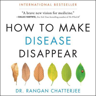 How to Make Disease Disappear Audiobook, by Rangan Chatterjee