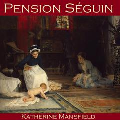 Pension Séguin Audiobook, by Katherine Mansfield