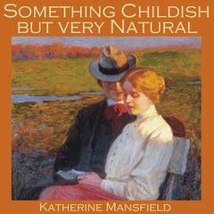Something Childish but Very Natural Audiobook, by Katherine Mansfield