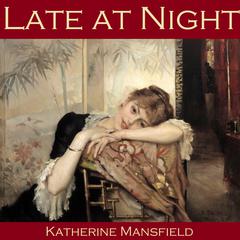 Late at Night Audiobook, by Katherine Mansfield
