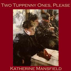Two Tuppenny Ones Please Audiobook, by Katherine Mansfield