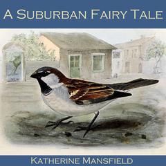 A Suburban Fairy Tale Audiobook, by Katherine Mansfield