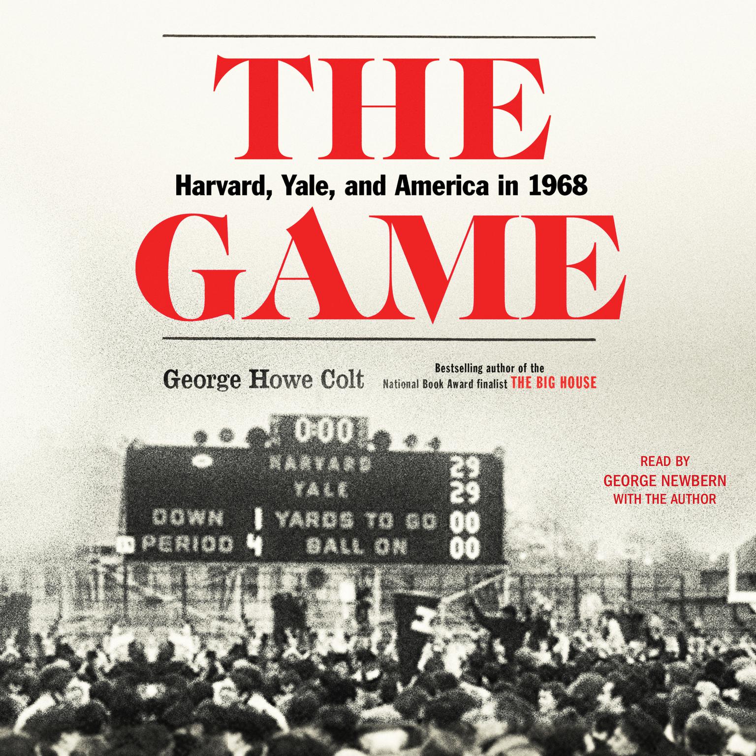 The Game: Harvard, Yale, and America in 1968 Audiobook, by George Howe Colt