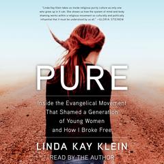 Pure: Inside the Evangelical Movement that Shamed a Generation of Young Women and How I Broke Free Audiobook, by 