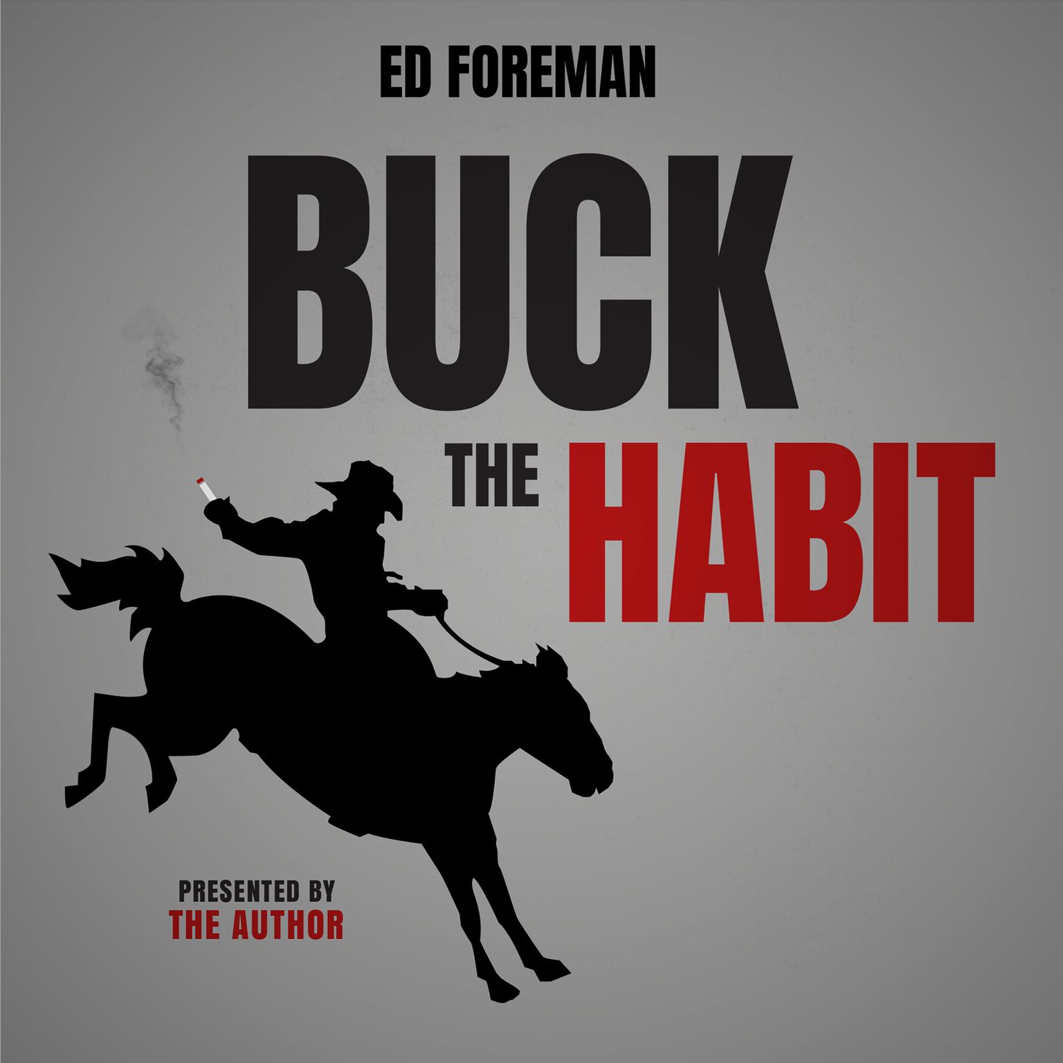 Buck the Habit: Quit Smoking through Mental Power and Hypnotic Relaxation Audiobook, by Ed Foreman