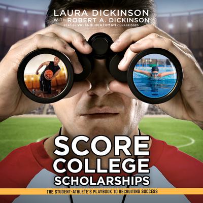 Score College Scholarships: The Student-Athlete’s Playbook to Recruiting Success Audiobook, by Laura Dickinson