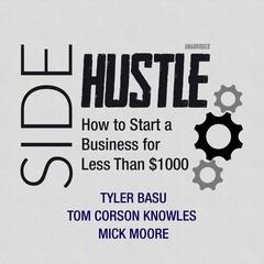 Sidehustle: How to Start a Business for Less Than $1,000 Audiobook, by Tyler Basu