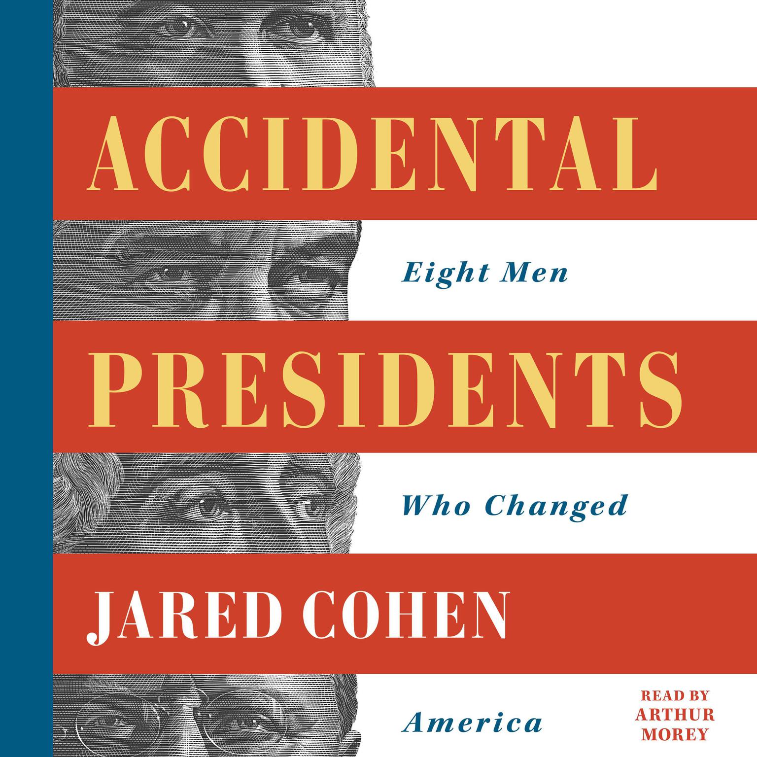 Accidental Presidents: Eight Men Who Changed America Audiobook, by Jared Cohen