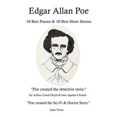 Edgar Allan Poe: 10 Best Poems & 10 Best Short Stories: Edgar Allan Poe: 10 Best Poems & 10 Best Short Stories Audiobook, by 