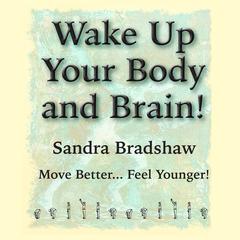Wake Up Your Body and Brain Audiobook, by Sandra Bradshaw