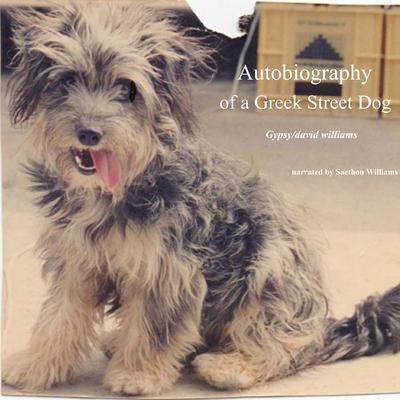 Autobiography of a Greek Street Dog Audiobook, by David Williams