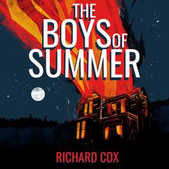 The Boys of Summer: A Novel Audiobook, by Richard Cox